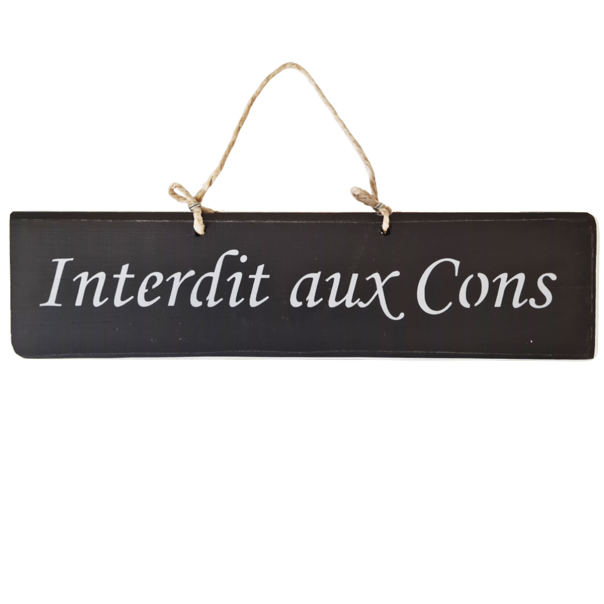 Pancarte en bois - Interdit aux Cons - Noir